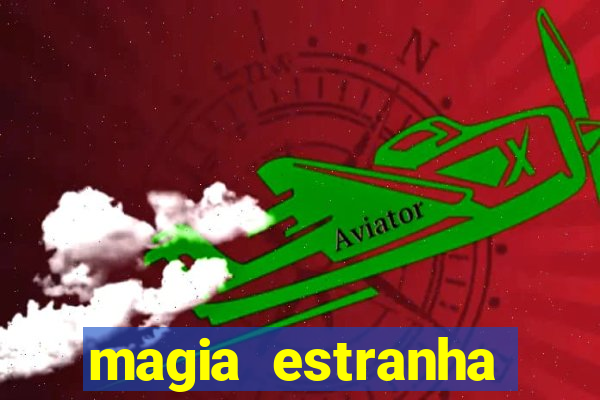 magia estranha filme completo dublado